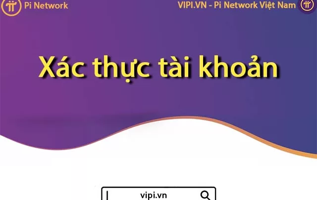 Pi Network Việt Nam - Xác thực tài khoản